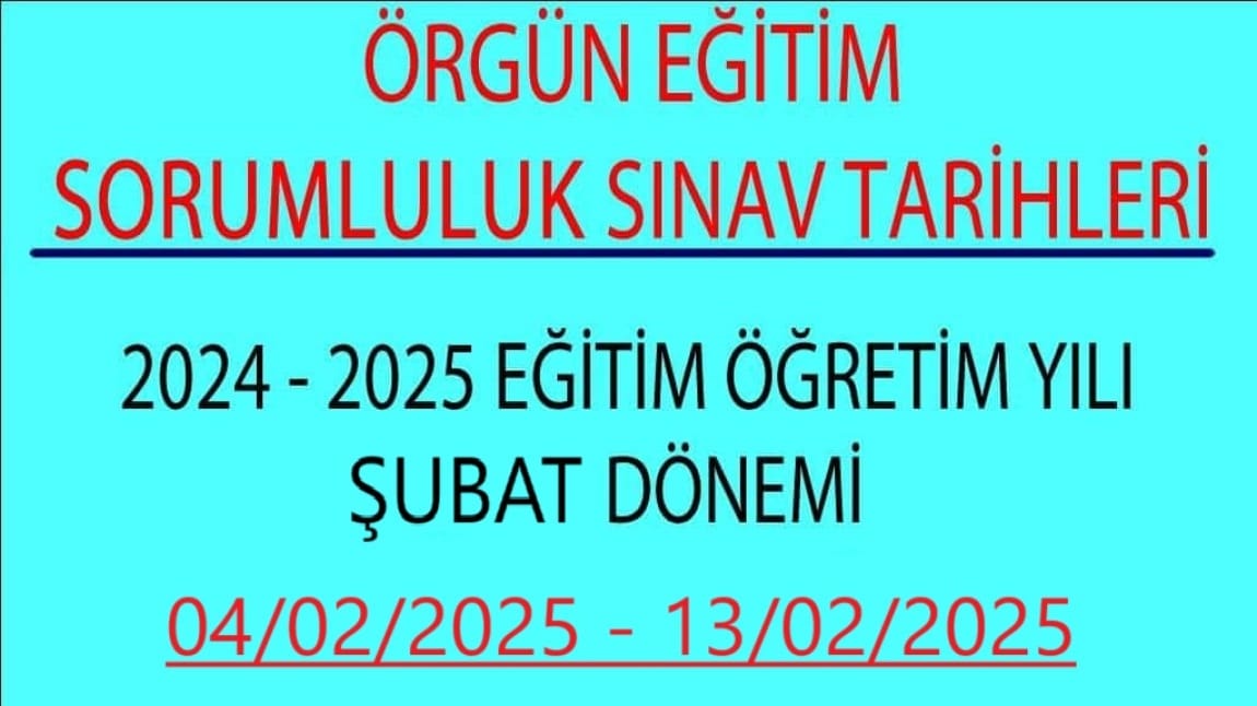 ÖRGÜN EĞİTİM - ŞUBAT DÖNEMİ SORUMLULUK SINAV PROGRAMI